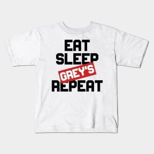 EAT SLEEP GREY'S REPEAT Kids T-Shirt